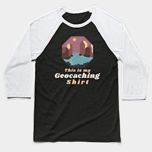 This is my Geocaching Shirt Baseball T-Shirt